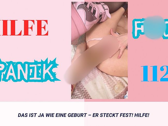 Jenny_Stella Porno Video: FSK 21! 100 % REAL! DAS IST JA WIE EINE GEBURT – ER STECKT FEST! HILFE! PANIK! NOTRUF?